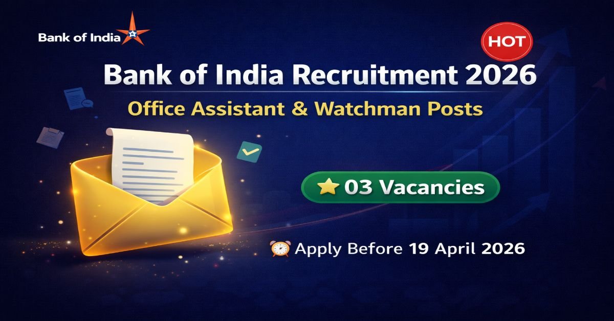 Bank of India Recruitment 2026: Apply offline for 03 Office Assistant and Watchman posts before 19 April