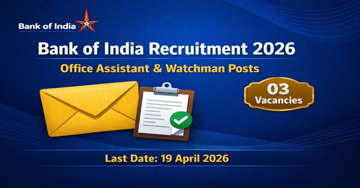 Bank of India Recruitment 2026 - 03 Vacancies - CLOSED Bank of India Recruitment 2026 apply offline for Office Assistant and Watchman posts
