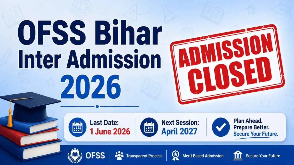 OFSS Bihar Class 11 admission 2026 process closed on 1 June 2026 merit list released next session 2027 dates UP Job Radar
