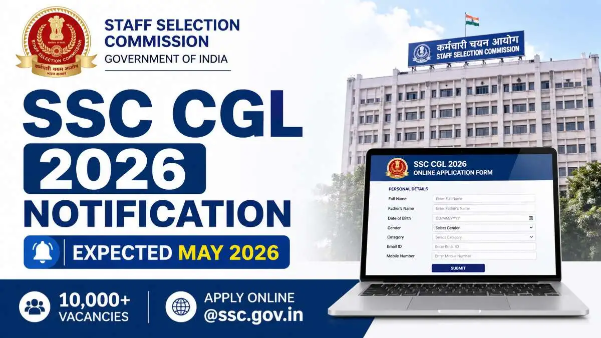 SSC CGL 2026 Notification - Expected release date, application form, vacancy, eligibility, exam pattern