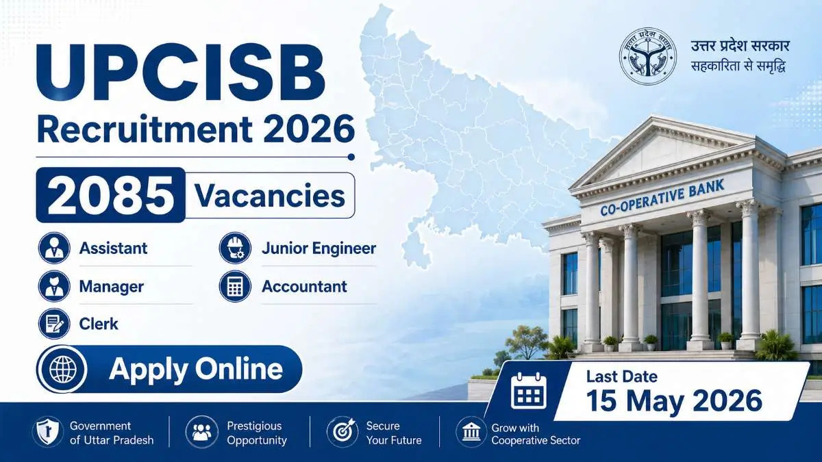UPCISB Recruitment 2026 - 2085 posts for Assistant, Clerk, Junior Manager, Accountant, JE