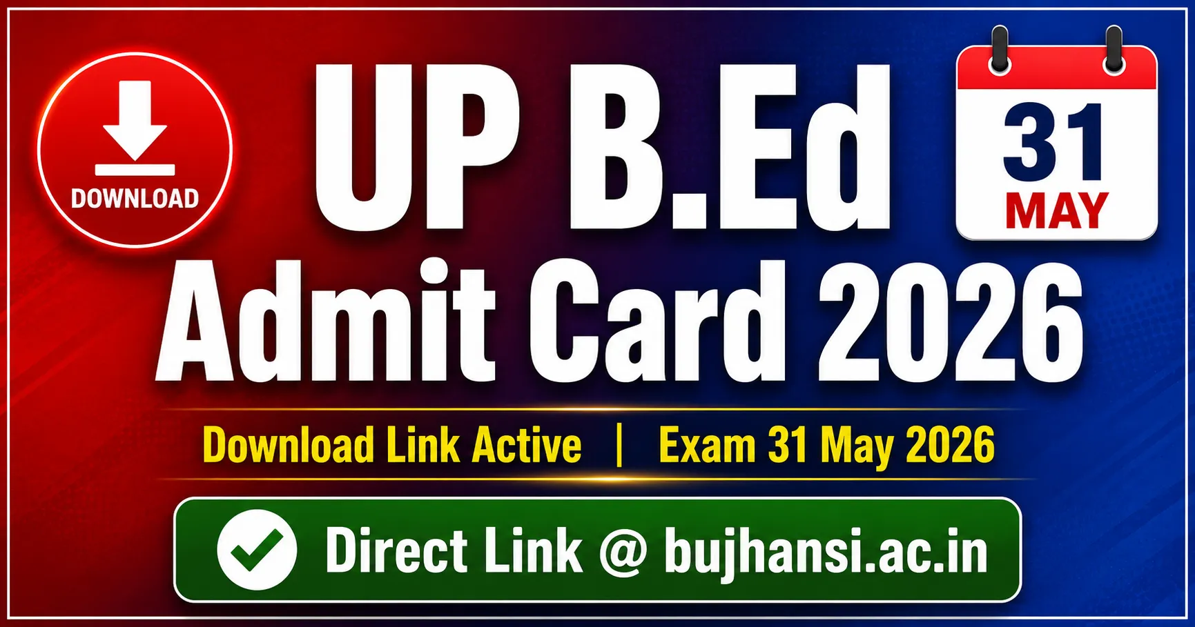 UP B.Ed Admit Card 2026 download direct link active on bujhansi.ac.in exam date 31 May hall ticket release