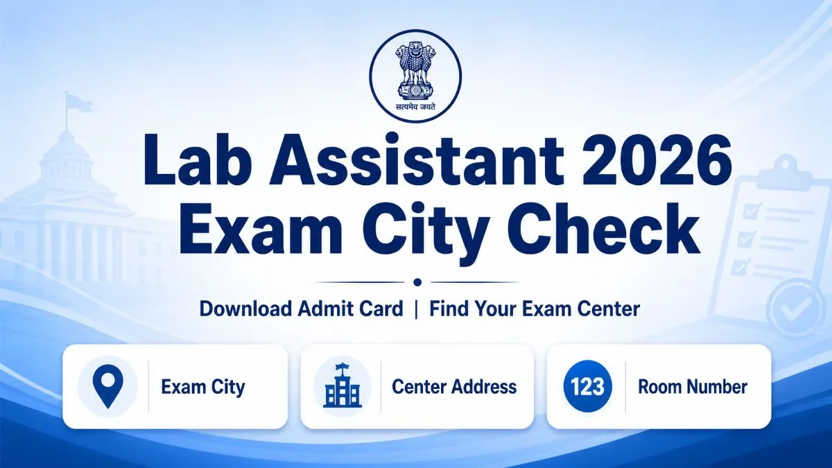 Lab Assistant 2026 exam city check – admit card download from official website upsssc.gov.in to find exam center city room number and timing