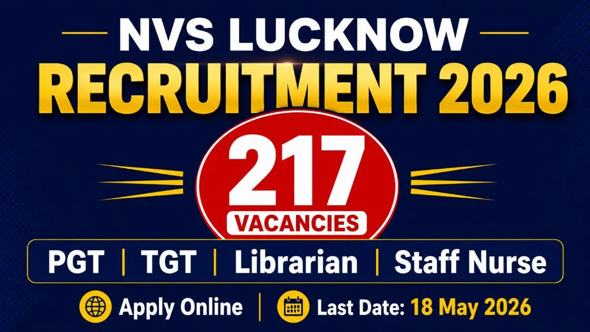NVS Lucknow Recruitment 2026 banner showing 217 vacancies for PGT TGT Librarian and Staff Nurse posts with last date 18 May 2026