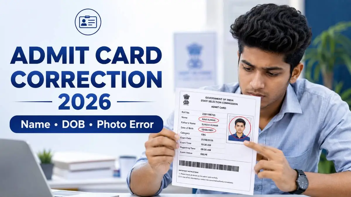 Admit card correction 2026 guide showing helpline number, email process for name DOB photo mistake in SSC UPSC exam