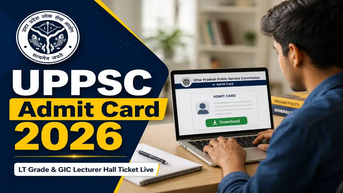 Direct link portal for UPPSC Admit Card 2026 LT Grade Teacher and GIC Lecturer Exam