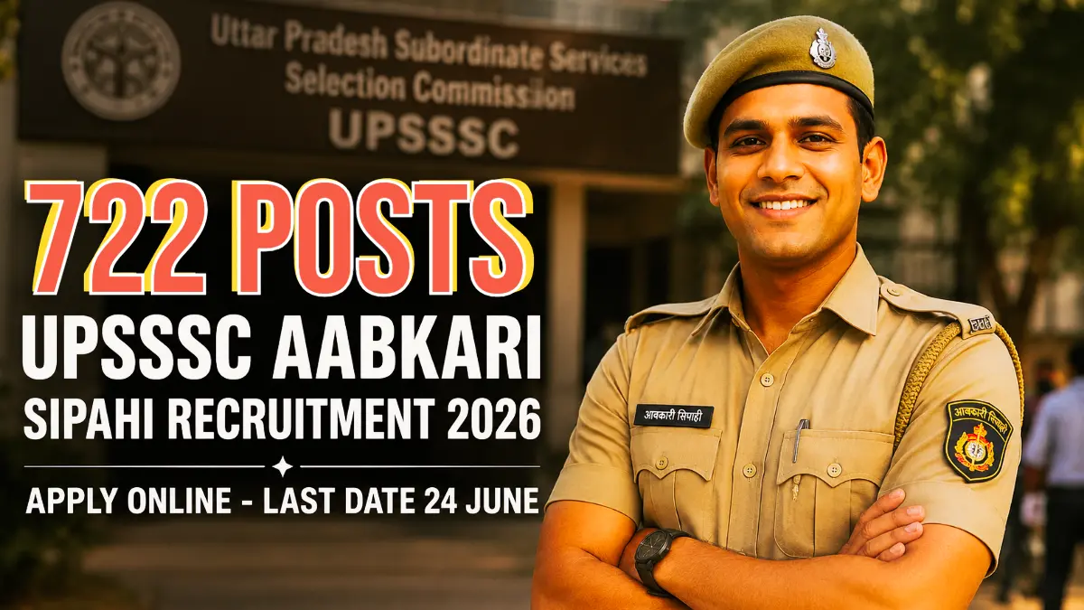 UPSSSC Aabkari Sipahi Bharti 2026: 722 posts apply online last date 24 June recruitment