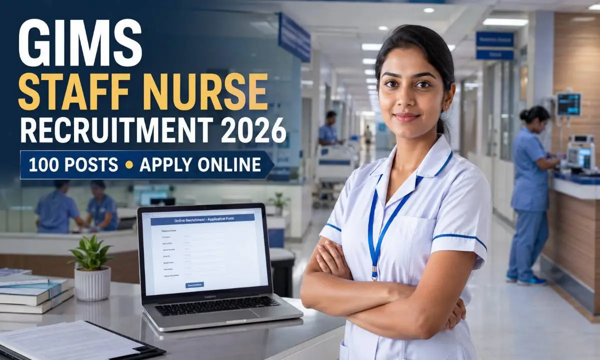 GIMS Staff Nurse Recruitment 2026 for 100 Staff Nurse posts