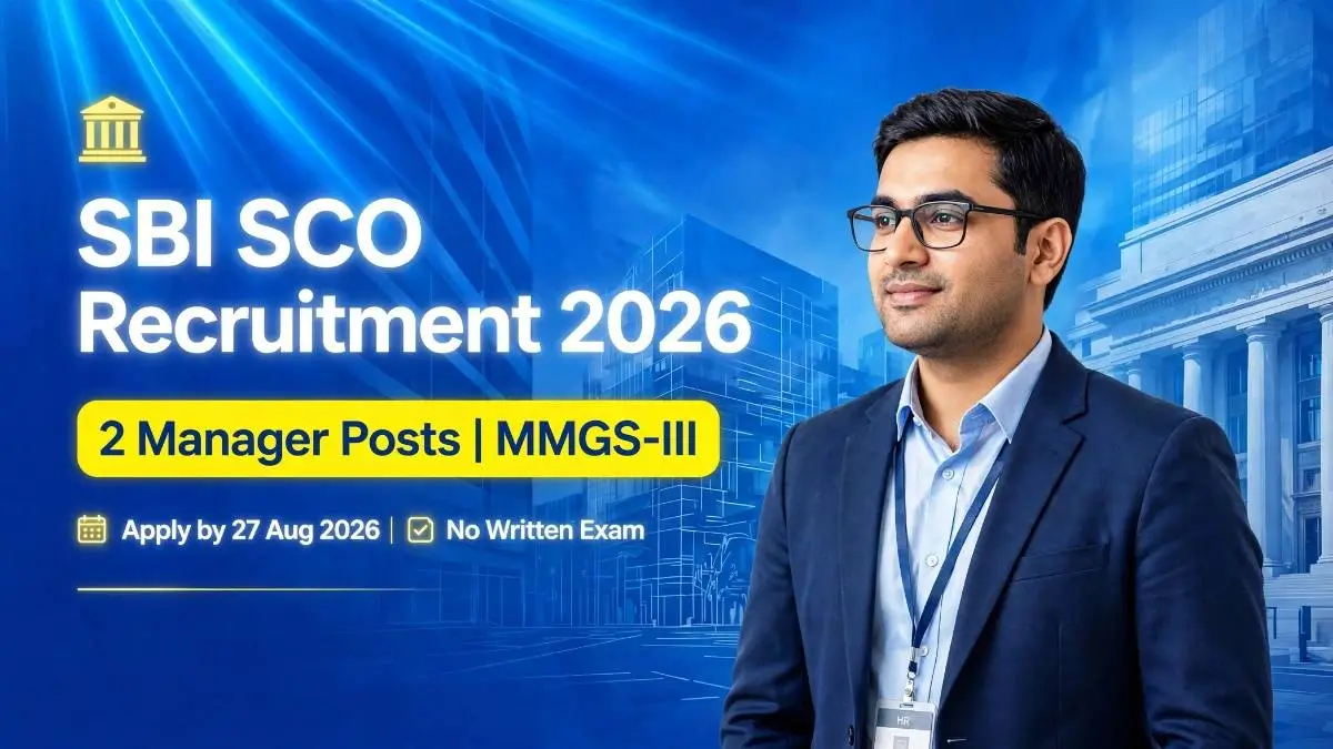 SBI SCO Recruitment 2026-27: 2 regular Manager posts under MMGS-III, pay scale Rs. 85,920 – Rs. 1,05,280, last date 27 August 2026, selection through shortlisting and 100 marks interview, no written exam.